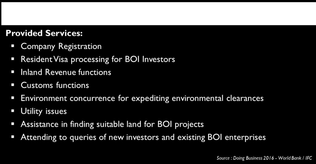 of Investment (BOI) approval process being restructured to grant approval within 14 days Establishment of one stop shop at BOI to provide a total solution to investors With the new Foreign exchange
