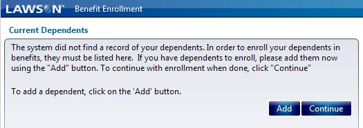 DEPENDENTS The next screen shown will depend on whether you have dependents already listed in the system. If you have no dependents listed, you will see the below screen.