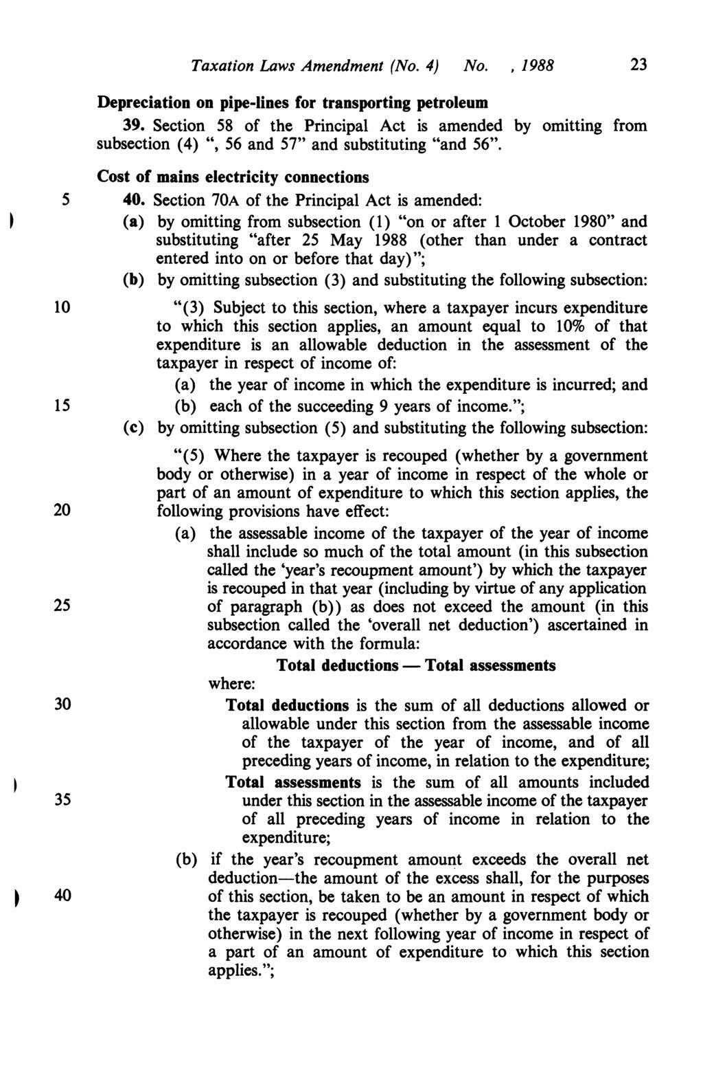 Taxation Laws Amendment (No. 4) No., 1988 23 Depreciation on pipe-lines for transporting petroleum 39.