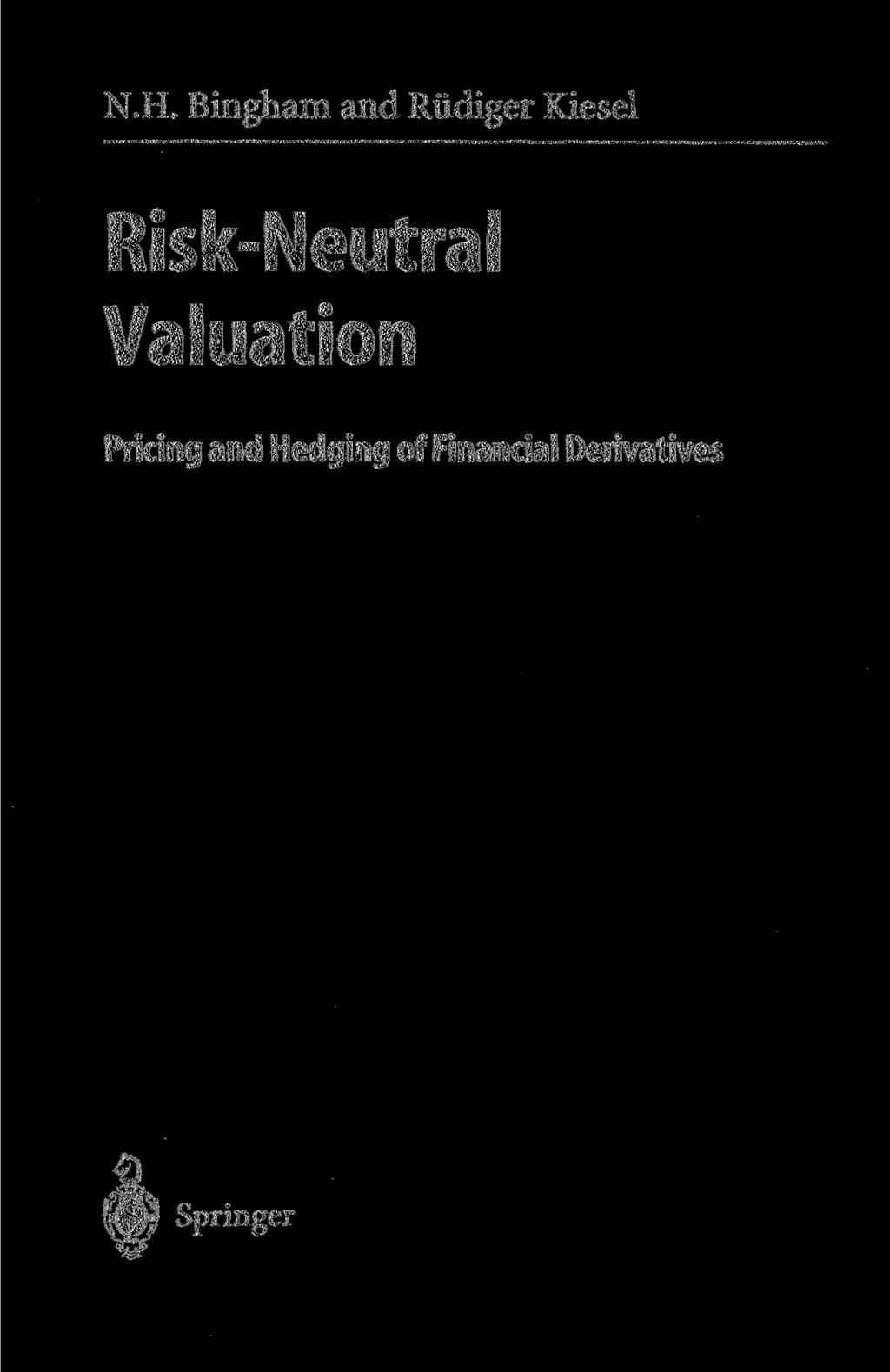 N.H. Bingham and Rüdiger Kiesel Risk-Neutral Valuation