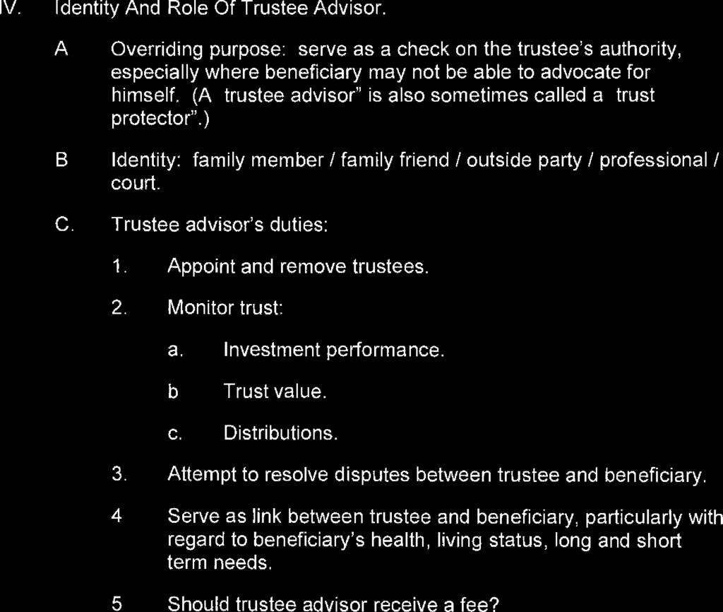 IV. Identity And Role Of Trustee Advisor. A. Overriding purpose: serve as a check on the trustee's authority, especially where beneficiary may not be able to advocate for himself.