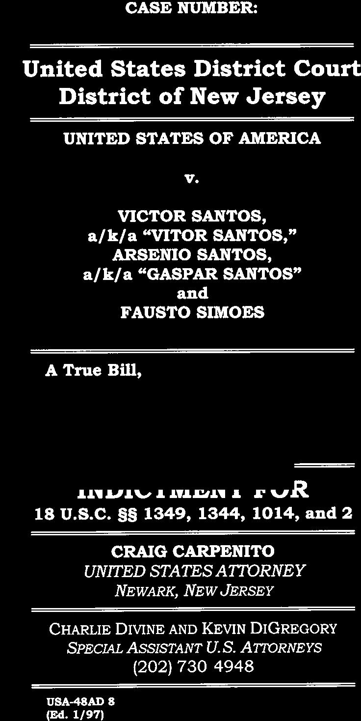 VICTOR SANTOS, a/k/a VITOR SANTOS, ARSENIO SANTOS, a/k/a GASPAR SANTOS and FAUSTO SIMOES A True Bill, R 18 U.S.C. 1349,