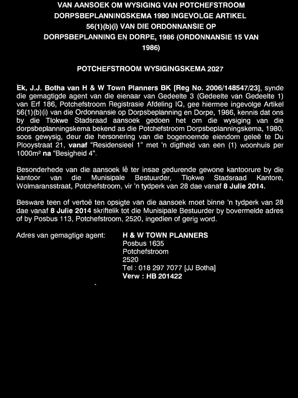15 VAN 1986) POTCHEFSTROOM WYSIGINGSKEMA 2027 Ek, J.J. Botha van H & W Town Planners BK [Reg No.