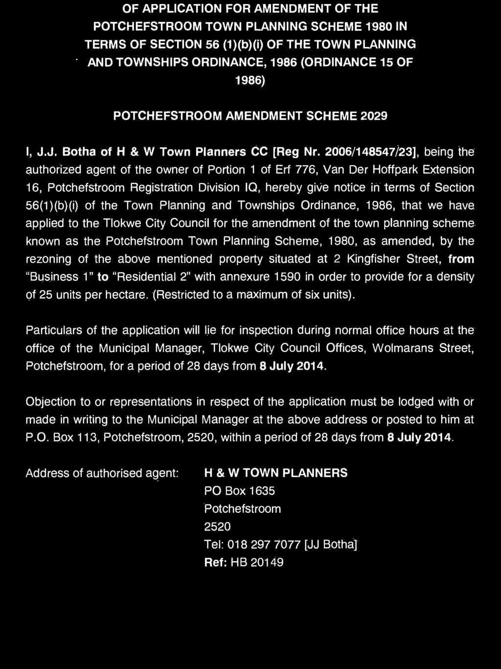 ORDINANCE, 1986 (ORDINANCE 15 OF 1986) POTCHEFSTROOM AMENDMENT SCHEME 2029 I, J.J. Botha of H & W Town Planners CC [Reg Nr.