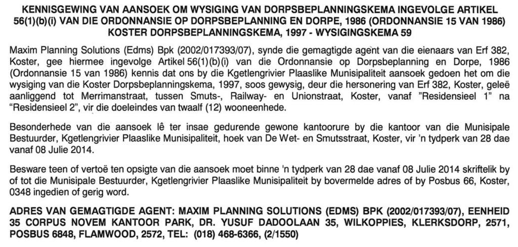 (ORDINANCE 15 OF 1986) KOSTER TOWN PLANNING SCHEME, 1997 - AMENDMENT SCHEME 59 Maxim Planning Solutions (Pty) Ltd (2002/017393/07), being the authorised agent of the owners of Erf 382, Koster, hereby