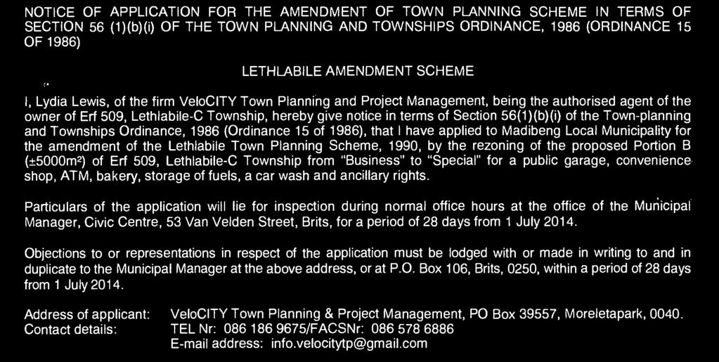 agent of the owner of Erf 509, Lethlabile-C Township, hereby give notice in terms of Section 56(1)(b)(i) of the Town-planning and Townships Ordinance, 1986 (Ordinance 15 of 1986), that I have applied