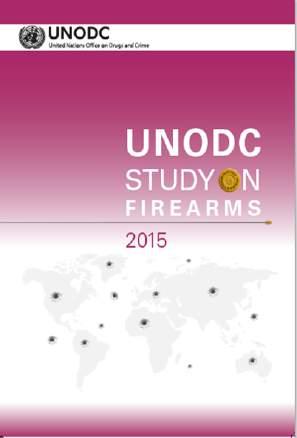 Pillar 5: Data Monitoring Illicit Arms Flows Collection and Analysis 2015 Study on firearms - Developed by UNODC in 2013-2015 in cooperation with Member States, to explore the transnational nature