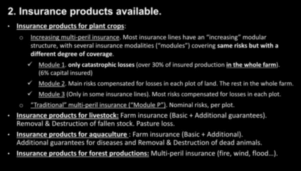 THE SPANISH AGRICULTURAL INSURANCE SYSTEM 2. Insurance products available. Insurance products for plant crops: o Increasing multi-peril insurance.
