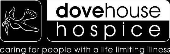 Dove House Hospice Chamberlain Road Hull, HU8 8DH t: 01482 785740 e: hr@dovehouse.org.uk www.dovehouse.org.uk Dove House Hospice Limited, a company limited by guarantee.