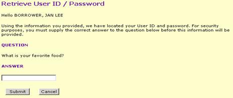 The Get My User ID/Password option allows the student/borrower who has forgotten either data element to obtain both the ID and Password by providing the same identifier information as was supplied