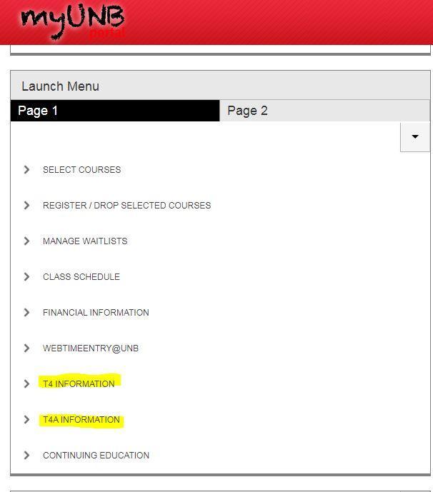 View your T4A and T2202A online Log into your myunb account and click on "Page 2" under the "Launch Menu Section", you should see a "T4 and T4A information drop down menu".