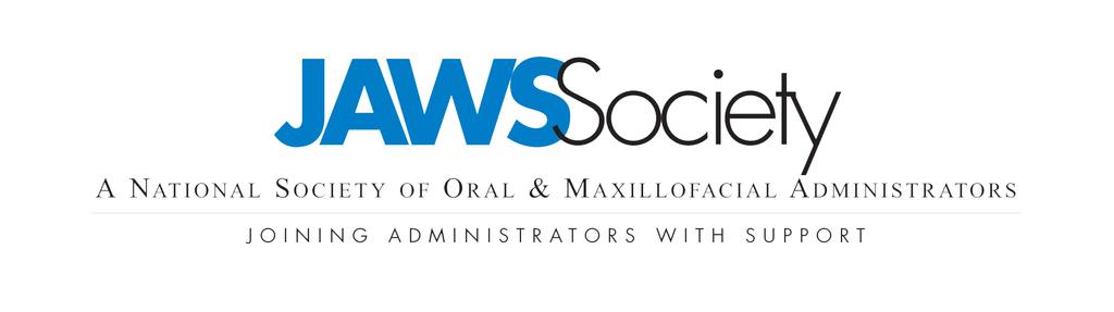 2019 Annual Conference BENEFITS OF CORPORATE SPONSORSHIP JAWS Society is a national society of oral and maxillofacial administrators which represents more than 240 practices in North America and