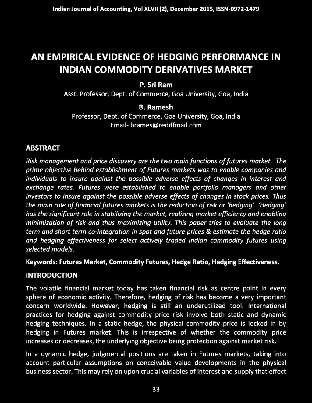 Indian Journal of Accounting, Vol XLVII (2), December 2015, ISSN-0972-1479 AN EMPIRICAL EVIDENCE OF HEDGING PERFORMANCE IN INDIAN COMMODITY DERIVATIVES MARKET P. Sri Ram Asst.