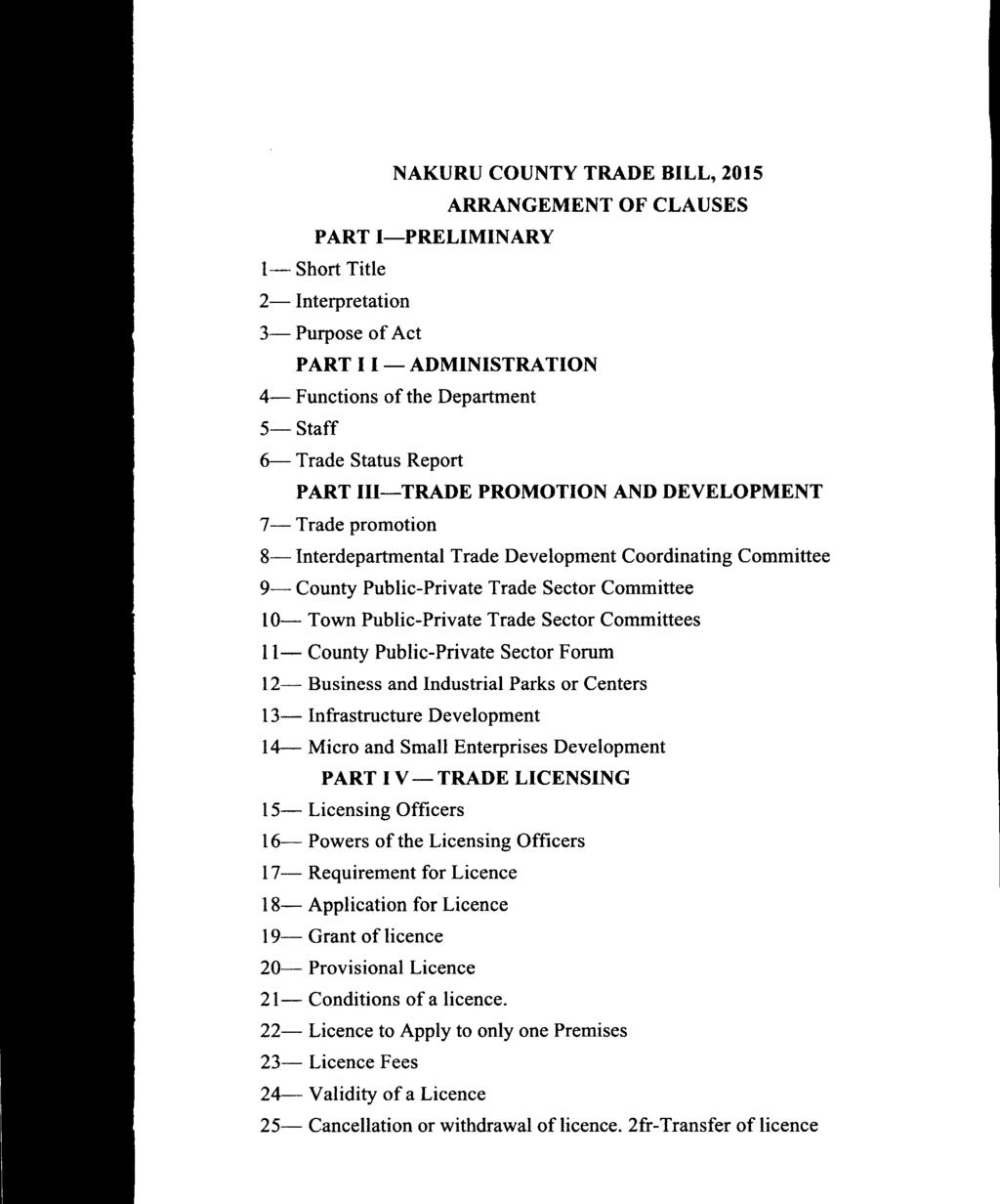 NAKURU COUNTY TRADE BILL, 2015 ARRANGEMENT OF CLAUSES PART I PRELIMINARY Short Title Interpretation Purpose of Act PART I I - ADMINISTRATION Functions of the Department Staff Trade Status Report PART