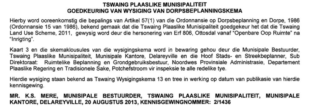 Ordinance, 1986 (Ordinance 15 of 1986), that the Tswaing Local Municipality has approved the amendment of the Tswaing Land Use Scheme, 2011, by the rezoning of Erf 806, Ottosdal from "Public Open