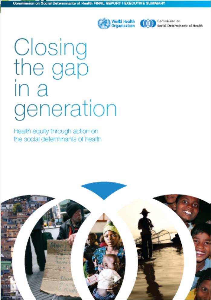 The Commission on Social Determinants of Health (CSDH) Closing the