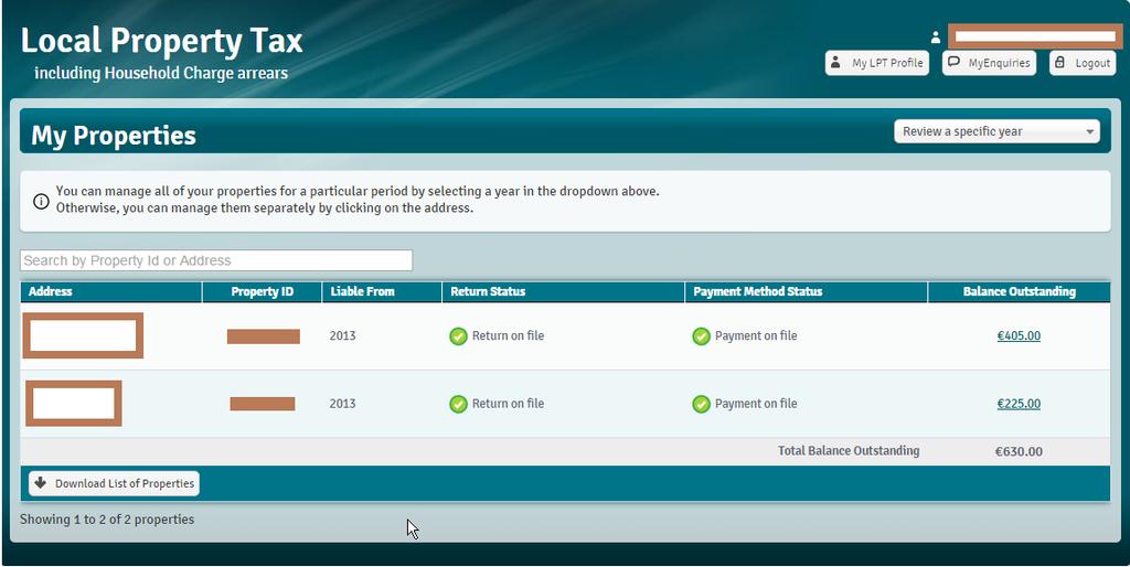 Local Property Tax My Properties Overview Screen This screen is responsible for bringing overview information regarding all the years, i.e. if there is one year without a return or payment on file, this will show under its respective column.