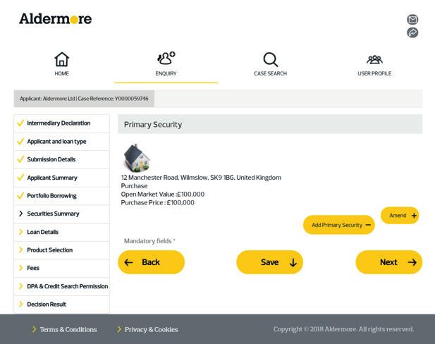 19 Securities summary Use the Add Primary Security button to add additional securities. You can key a maximum of 16 separate properties on one enquiry via this portal.