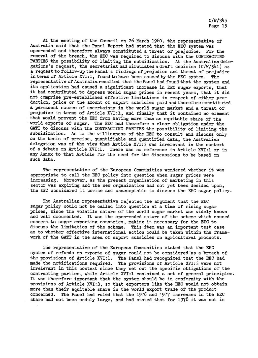 Page 15 At the meeting of the Council on 26 March 1980, the representative of Australia said that the Panel Report had stated that the EEC system was open-ended and therefore always constituted a