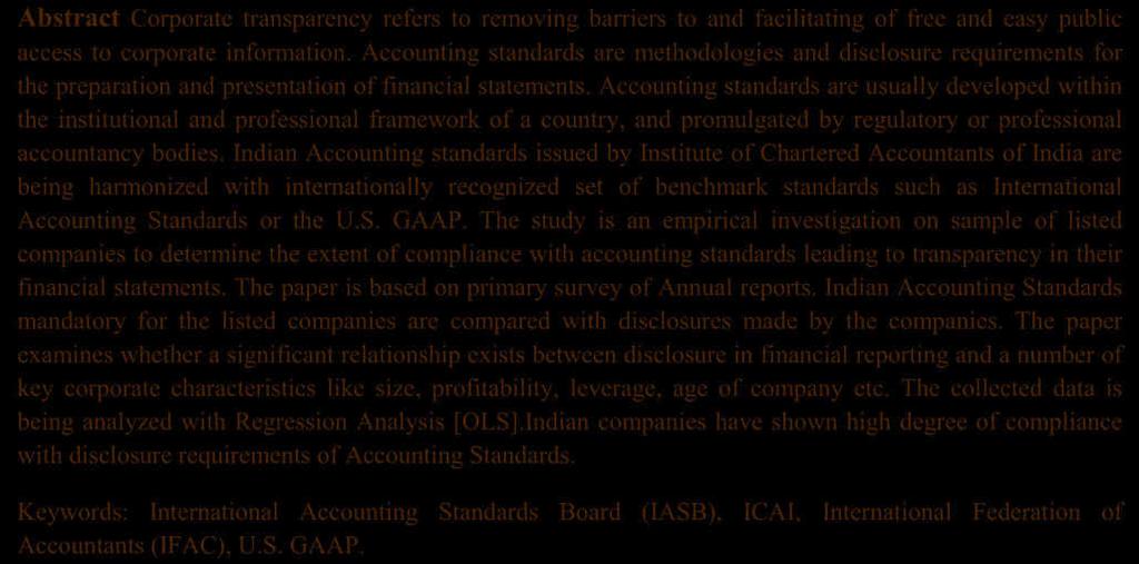 Indian Accounting standards issued by Institute of Chartered Accountants of India are being harmonized with internationally recognized set of benchmark standards such as International Accounting