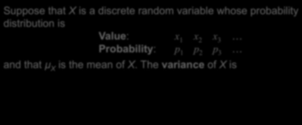 Suppose that X is a discrete random variable whose probability distribution is Value: x 1 x 2 x 3 Probability: p 1 p 2 p 3 and that µ