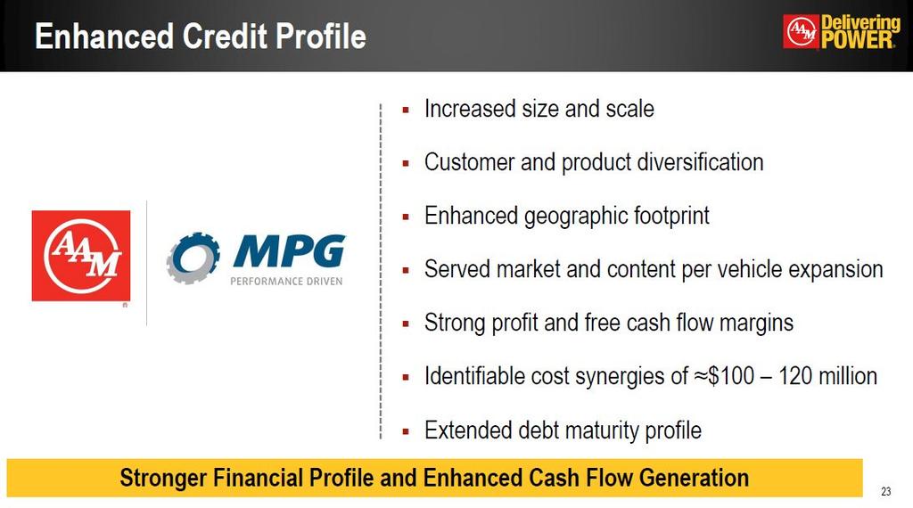 Enhanced Credit Profile * Stronger Financial Profile and Enhanced Cash Flow Generation Increased size and scalecustomer and product diversificationenhanced geographic