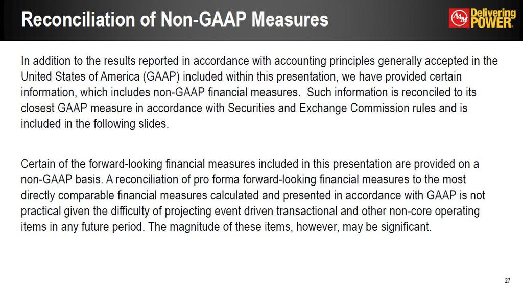 In addition to the results reported in accordance with accounting principles generally accepted in the United States of America (GAAP) included within this presentation, we have provided certain