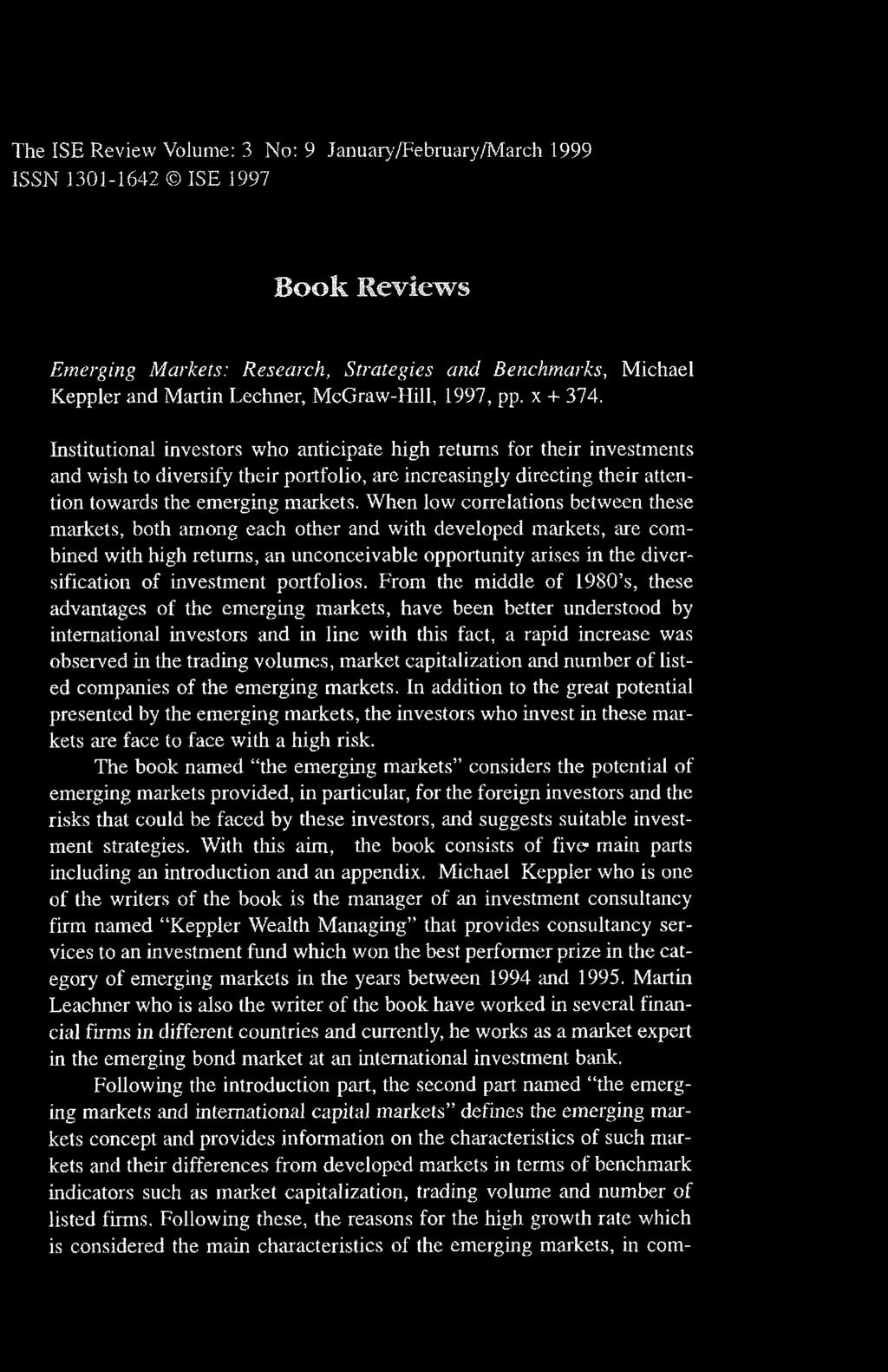 The ISE Review Volume: 3 No: 9 January/February/March 999 ISSN 30-642 IS E 997 Book Reviews Emerging Markets: Research, Sfrategies and Benchmarks, Michael Keppler and Martin Lechner, McGraw-Hill,
