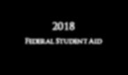2018 Federal Student Aid