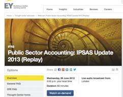 . Archived webcast EY s Public Sector Accounting: IPSAS Update 2013 In this webcast, our panel provides an overview on the background, structure and due process of the IPSASB.