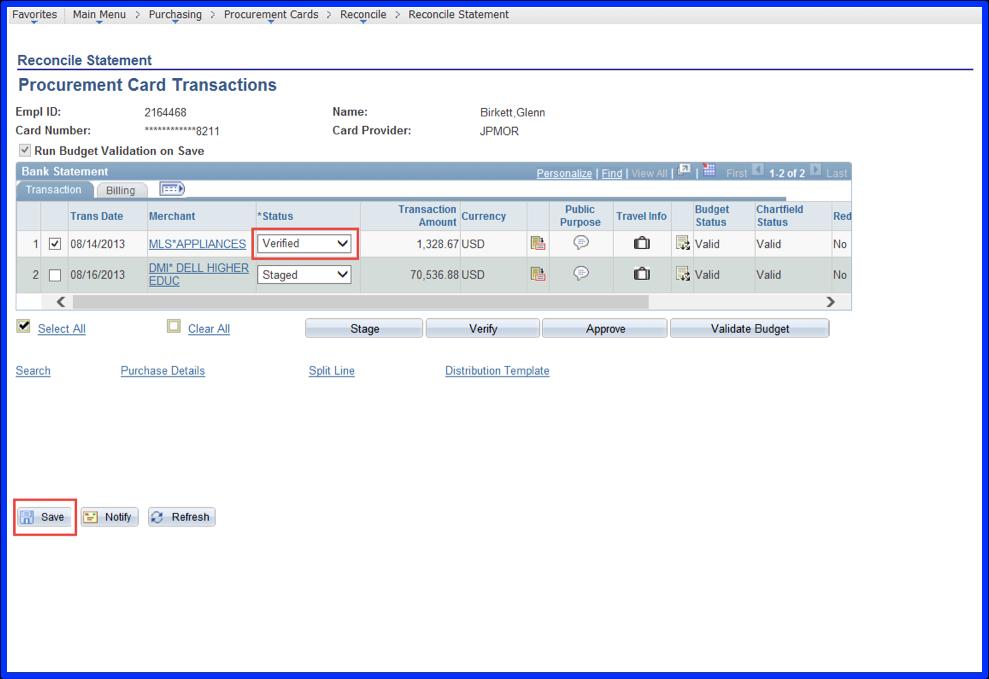 Verify Transaction After comparing the transaction in Peoplesoft Financials to the