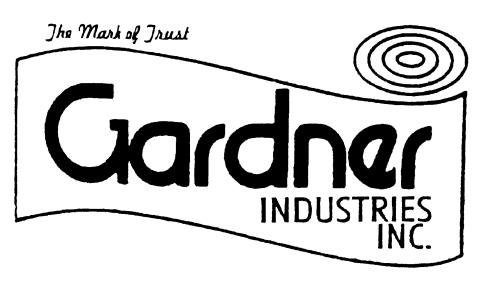 Order Department Open: 8:00am to 5:30pm M-Th 8:00am to 5:00pm F WWW.GARDNERINDUSTRIES.COM LIKE us on FACEBOOK www.facebook.