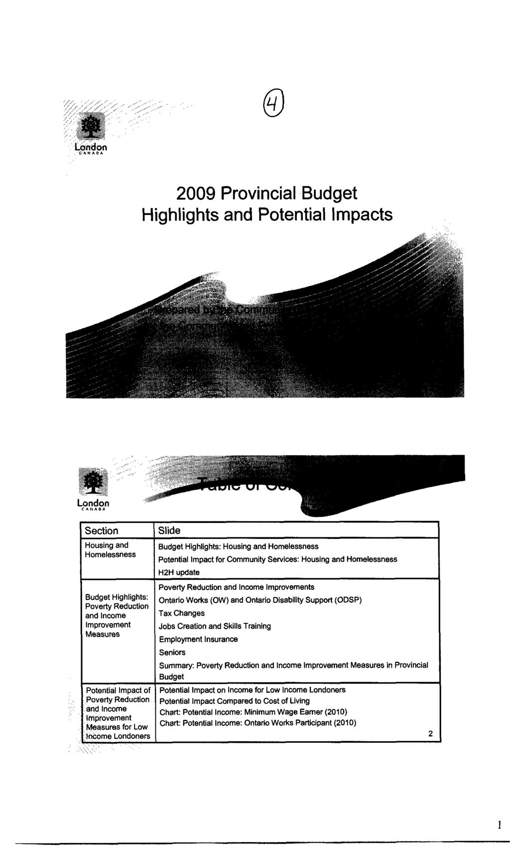 ~ 2009 Provincial Budget Highlights and Potential Impacts Section Housing and Homelessness Slide Budget Highlights: Housing and Homelessness Potential Impact for Community Services: Housing and