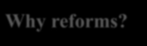 Why reforms?
