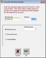 Entering Budgets, Continued by (continued) Click on the CALCULATE MONTHLY BUDGETS Button. Enter the budget amount for the year Select ANNUAL BUDGET Click on OK.