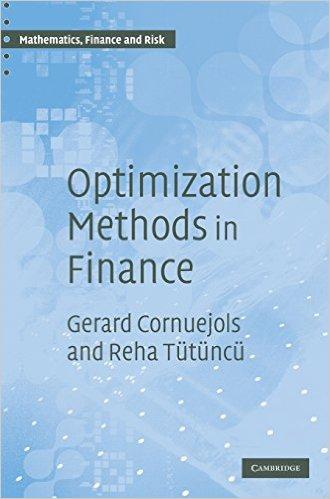 Textbook and other materials Textbook: G. Cornuejols and R. Tütüncü, Optimization Methods in Finance, Cambridge University Press, 2007. Consultation: S. Boyd and L.