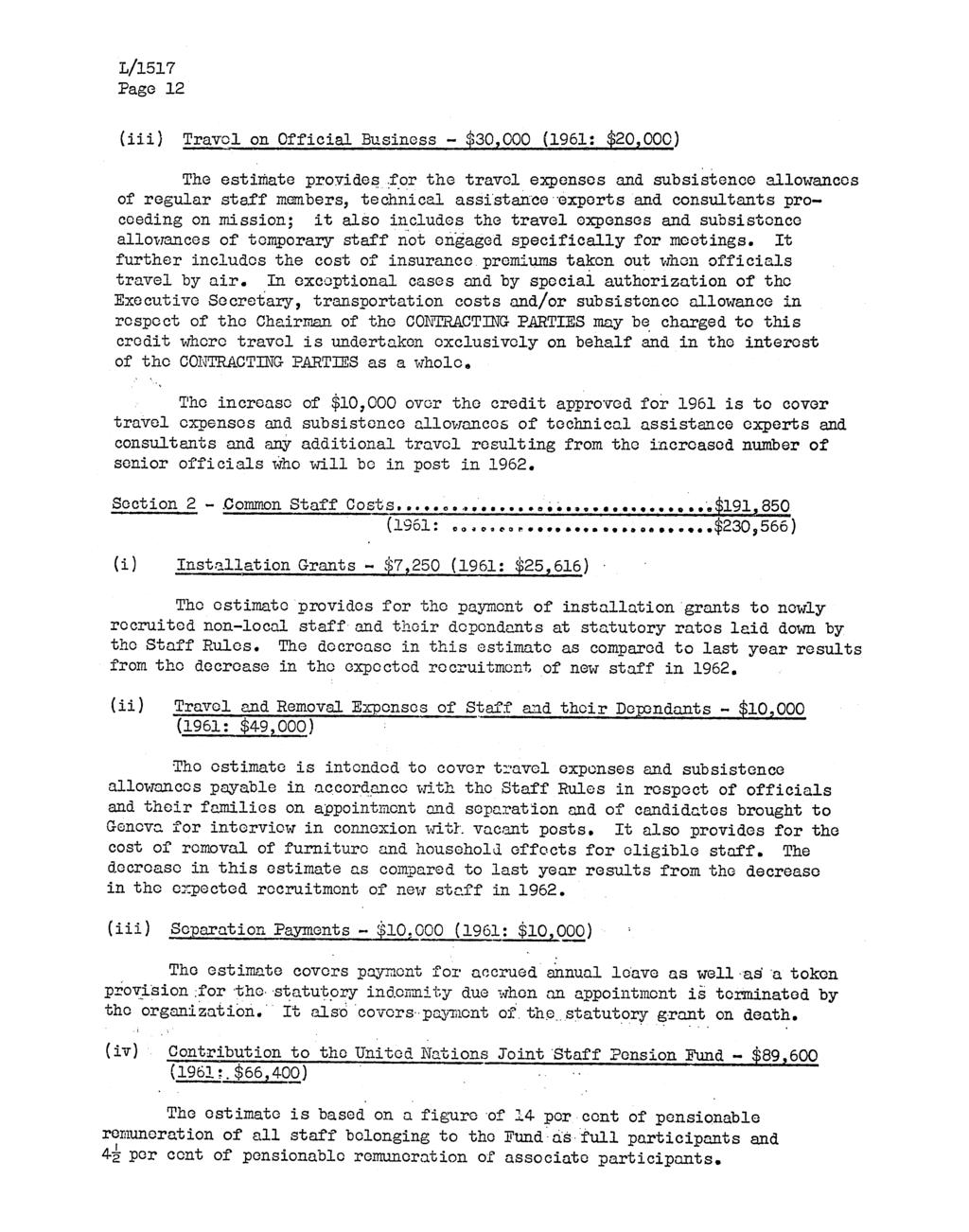 Page 12 (iii) Travel on Official Business - $30,000 (1961: $20,000) The estimate provides-for the travel expenses and subsistence allowances of regular staff members, technical assistance experts and