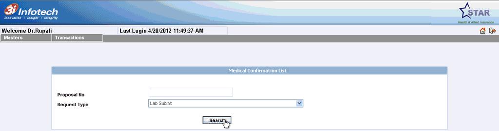 The decision can be, Approve with or without PED details Deny Pass to Zonal / Corporate Doctor approval Suggest for retest / additional test To search for the medical confirmation records, 1.