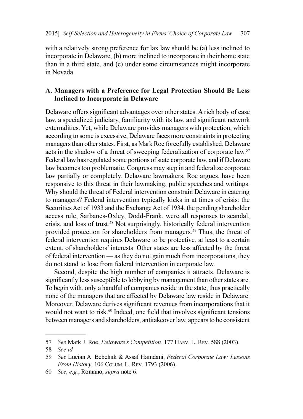 2015] Self-Selection and Heterogeneity in Firms 'Choice of Corporate Law 307 with a relatively strong preference for lax law should be (a) less inclined to incorporate in Delaware, (b) more inclined