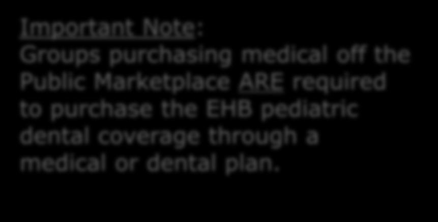 purchase the EHB pediatric dental coverage through a medical or