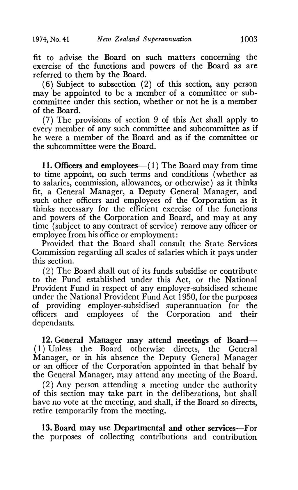 1974, No. 41 New Zealand Superannuation 1003 fit to advise the Board on such matters concerning the exercise of the functions and powers of the Board as are referred to them by the Board.