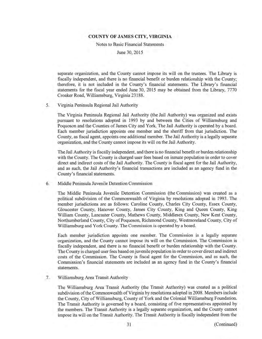 COUNTY OF JAMES CITY, VIRGINIA Notes to Basic Financial Statements June 30, 2015 separate organization, and the County cannot impose its will on the trustees.
