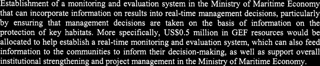 (iii) Establishment of a monitoring and evaluation system in the Ministry of Maritime Economy that can incorporate information on results into real-time management decisions, particularly by ensuring