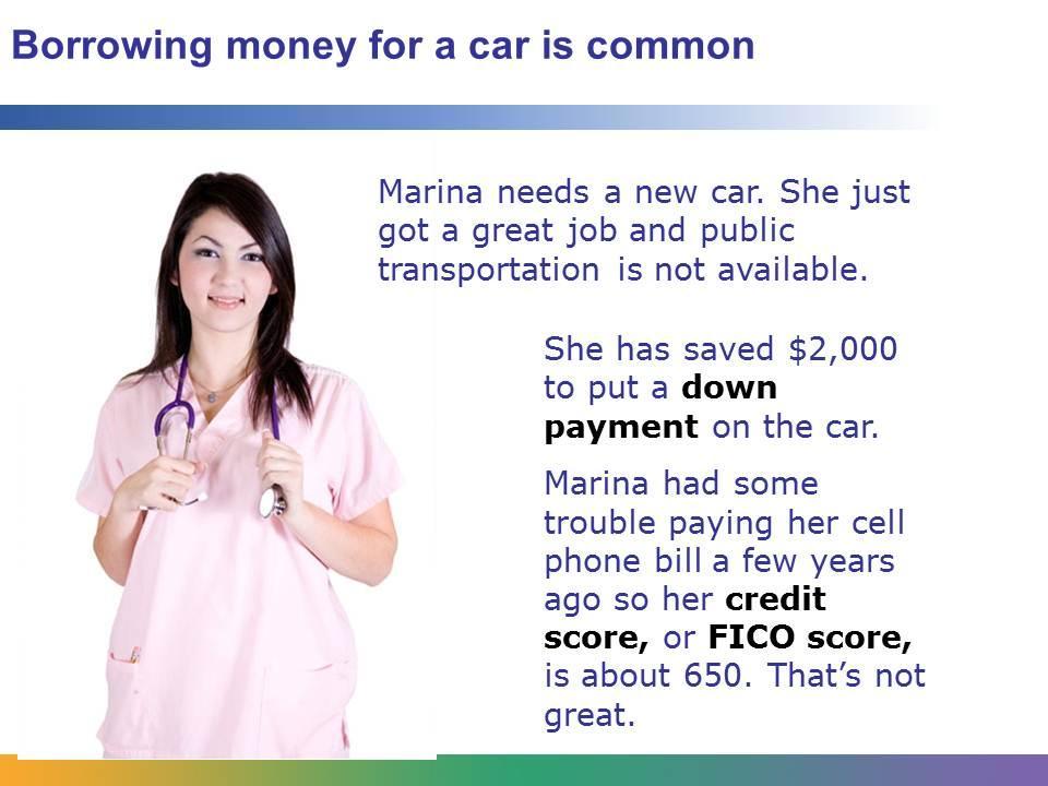 The majority of people who buy cars, especially new ones, borrow money in order to buy the vehicle.