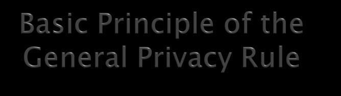 Covered entities may not use or disclose PHI, except as permitted or required by the Privacy Rule Required Disclosures Permitted Uses and Disclosures To the individuals
