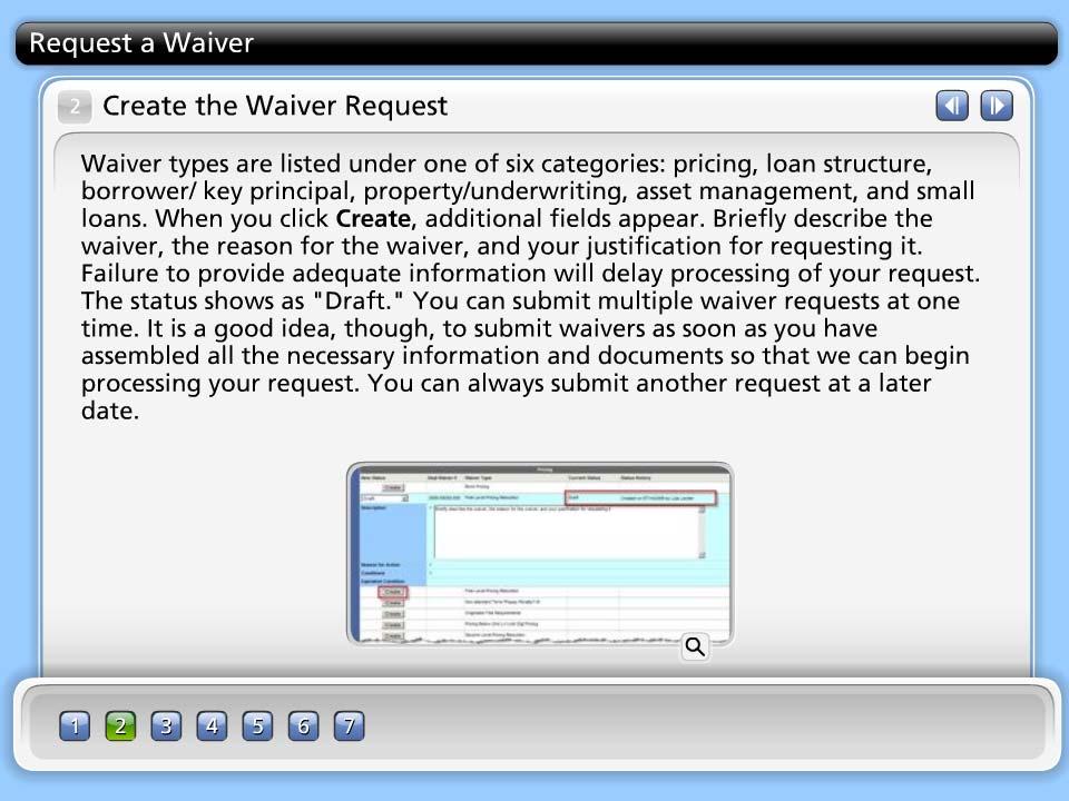 Create the Waiver Request Waiver types are listed under one of six categories: pricing, loan structure, borrower/ key principal, property/underwriting, asset management, and small loans.