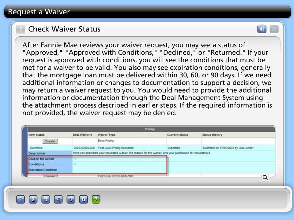 Check Waiver Status After Fannie Mae reviews your waiver request, you may see a status of "Approved," "Approved with Conditions," "Declined," or "Returned.