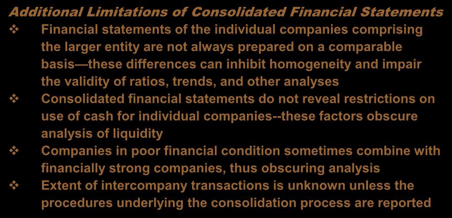 Business Combinations Analysis Implications Additional Limitations of Consolidated Financial Statements Financial statements of the individual companies comprising the larger entity are not always