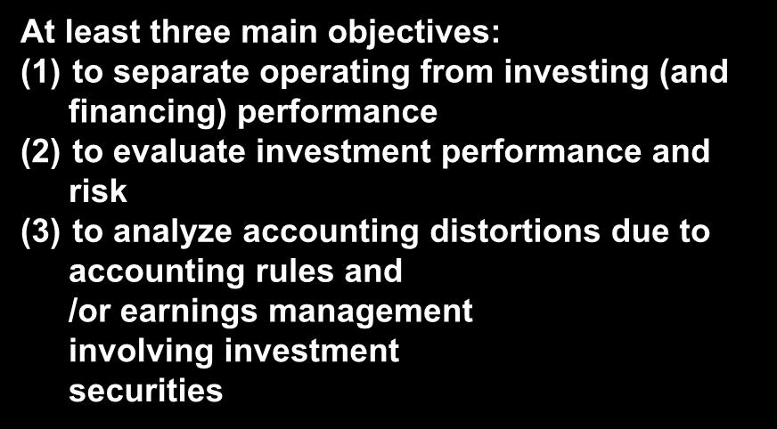 Investment Securities Analyzing Investment Securities At least three main objectives: (1) to separate operating from investing (and financing) performance (2) to