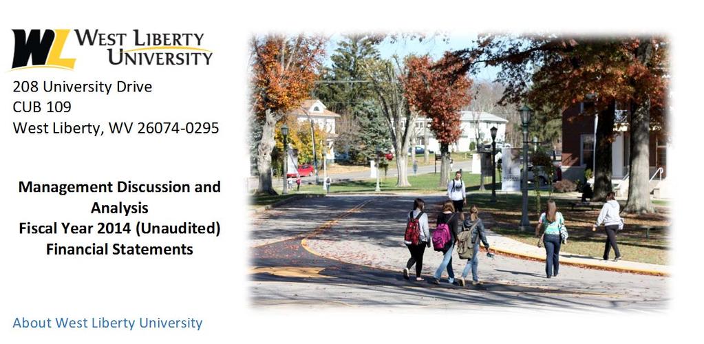 208 University Drive CUB 109 West Liberty, WV 26074 0295 Management Discussion and Analysis Fiscal Year 2014 (Unaudited) Financial Statements About West Liberty University West Liberty University (
